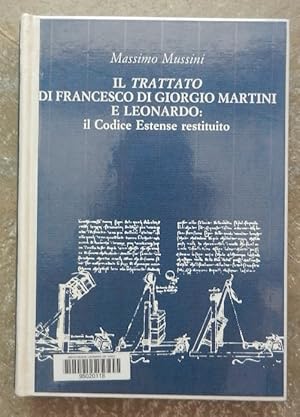 Il trattato di Francesco di Giorgio Martini E Leonardo : il Codice Estense restituito.