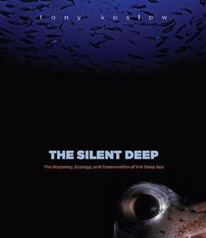 Seller image for The Silent Deep    The Discovery, Ecology and Conservation of the Deep Sea for sale by WeBuyBooks
