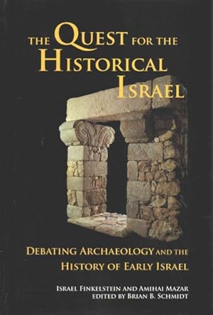 Image du vendeur pour Quest for the Historical Israel : Debating Archaeology and the History of Early Israel; Invited Lectures Delivered at the Sixth Biennial Colloquium of the International Institute for Secular Humanistic Judaism, Detroit, October 2005 mis en vente par GreatBookPrices