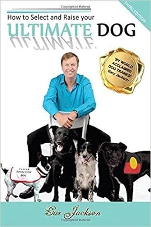 Bild des Verkufers fr How to Select and Raise your ULTIMATE DOG zum Verkauf von GreatBookPrices