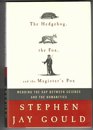 Imagen del vendedor de The Hedgehog, the Fox, and the Magister's Pox Mending the Gap between Science and the Humanities a la venta por Ainsworth Books ( IOBA)
