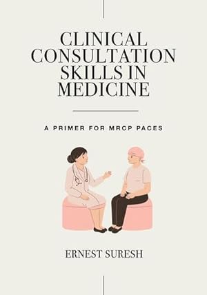 Bild des Verkufers fr Clinical Consultation Skills in Medicine : A Primer for MRCP PACES zum Verkauf von AHA-BUCH GmbH