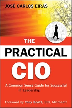 Immagine del venditore per Practical CIO : A Common Sense Guide for Successful IT Leadership venduto da GreatBookPrices