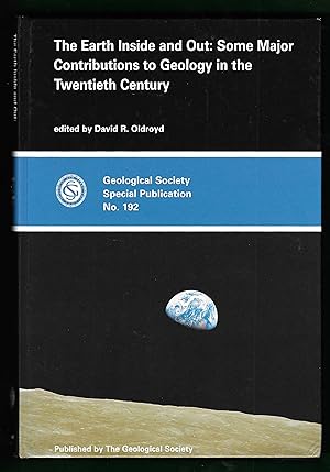 Bild des Verkufers fr The Earth Inside and Out: Some Major Contributions to Geology in the Twentieth Century (Geological Society Special Publication No. 192) zum Verkauf von Chaucer Bookshop ABA ILAB