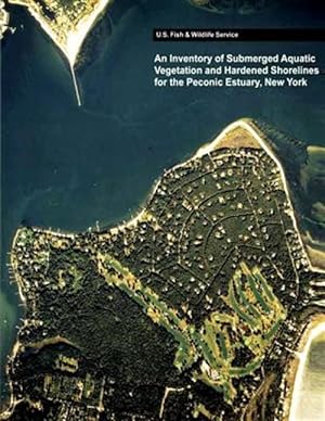 Seller image for Inventory of Submerged Aquatic Vegetation and Hardened Shorelines for the Peconic Estuary, New York for sale by GreatBookPrices