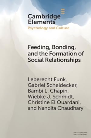 Immagine del venditore per Feeding, Bonding, and the Formation of Social Relationships : Ethnographic Challenges to Attachment Theory and Early Childhood Interventions venduto da GreatBookPrices