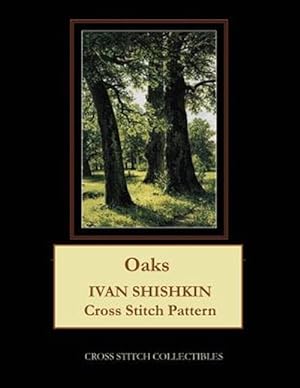 Imagen del vendedor de Oaks: Ivan Shishkin Cross Stitch Pattern a la venta por GreatBookPrices