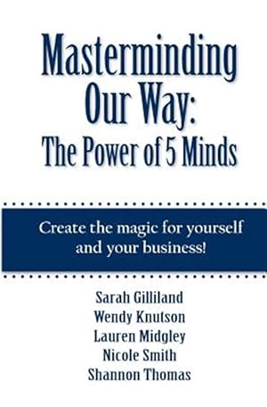 Immagine del venditore per Masterminding Our Way: The Power of 5 Minds venduto da GreatBookPrices