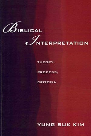 Immagine del venditore per Biblical Interpretation : Theory, Process, and Criteria venduto da GreatBookPrices