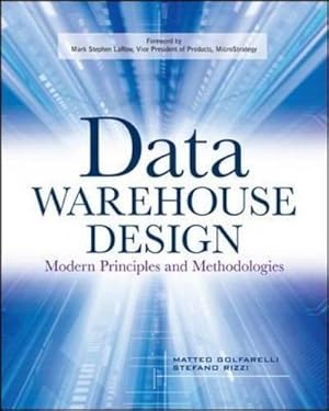 Imagen del vendedor de Data Warehouse Design: Modern Principles and Methodologies (DATABASE & ERP - OMG) a la venta por WeBuyBooks