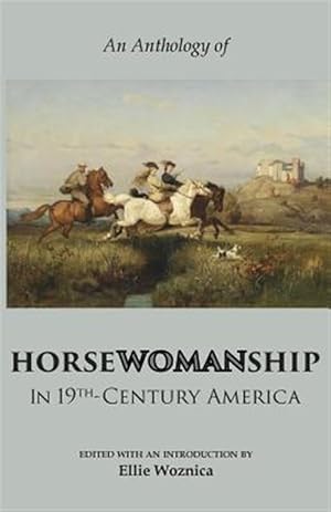 Imagen del vendedor de Horsewomanship in 19th-Century America: An Anthology a la venta por GreatBookPrices