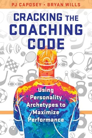 Bild des Verkufers fr Cracking the Coaching Code : Using Personality Archetypes to Maximize Performance zum Verkauf von GreatBookPrices