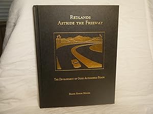 Seller image for Redlands Astride the Freeway The Development of Good Automobile Roads for sale by curtis paul books, inc.