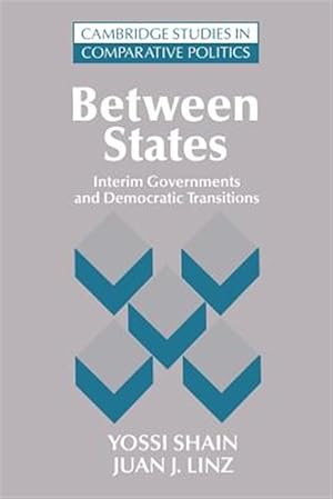 Image du vendeur pour Between States : Interim Governments and Democratic Transitions mis en vente par GreatBookPrices