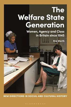 Seller image for Welfare State Generation : Women, Agency and Class in Britain Since 1945 for sale by GreatBookPrices