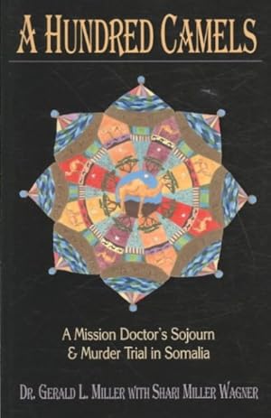 Imagen del vendedor de Hundred Camels : A Mission Doctor's Sojourn and Murder Trial in Somalia a la venta por GreatBookPrices