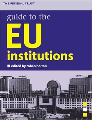 Imagen del vendedor de The Federal Trust Guide to the EU Institutions a la venta por WeBuyBooks