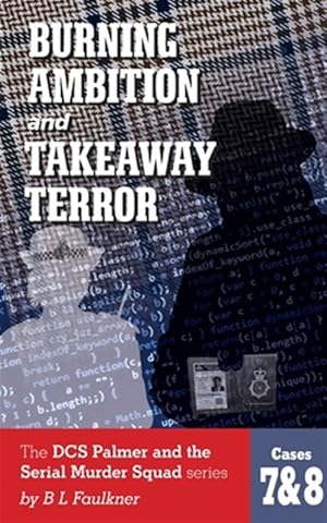 Seller image for BURNING AMBITION and TAKEAWAY TERROR: The DCS Palmer and the Met's Serial Murder Squad series by B L Faulkner. Cases 7 & 8. for sale by GreatBookPrices