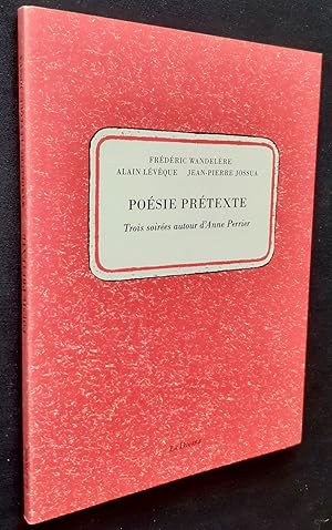 Poésie prétexte - Trois soirées autour d'Anne Perrier -