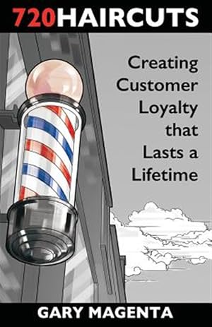 Immagine del venditore per 720 Haircuts : Creating Customer Loyalty That Lasts a Lifetime venduto da GreatBookPrices
