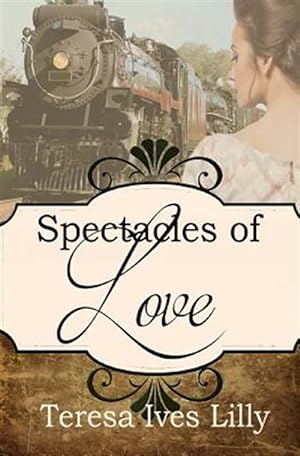 Imagen del vendedor de Spectacles of Love : Spinster Orphan Train Bride a la venta por GreatBookPrices