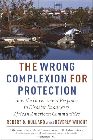 Bild des Verkufers fr Wrong Complexion for Protection : How the Government Response to Disaster Endangers African American Communities zum Verkauf von GreatBookPrices