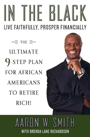 Seller image for In the Black : Live Faithfully, Prosper Financially: The Ultimate 9-Step Guide for Financial Fitness for sale by GreatBookPrices