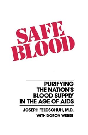 Seller image for Safe Blood : Purifying the Nations Blood Supply in the Age of AIDS for sale by GreatBookPrices