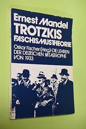 Imagen del vendedor de Trotzkis Faschismustheorie; Die Lehren der Deutschen Katastrophe von 1933 Ernest Mandel; Im Anh.: Leninismus gegen Stalinismus / Oskar Fischer. 2. Aufl., 3. - 4. Tsd. / ISP-Theorie ; Nr. 6 a la venta por Antiquariat Biebusch