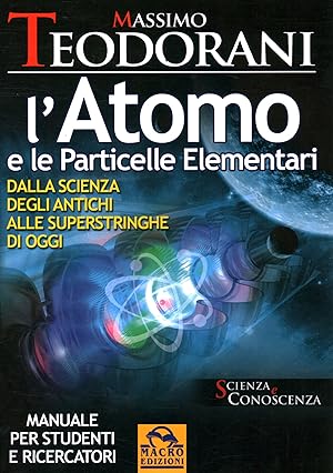 Imagen del vendedor de L'atomo e le particelle elementari Dalla scienza degli antichi alle superstringhe di oggi. Manuale per studenti e ricercatori a la venta por Di Mano in Mano Soc. Coop