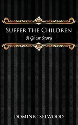 Image du vendeur pour Suffer the Children: A Ghost Story mis en vente par GreatBookPrices