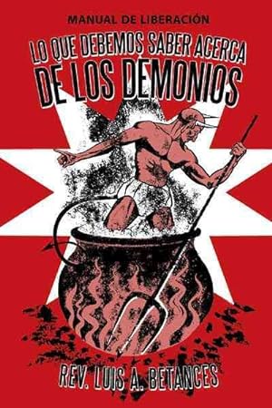 Imagen del vendedor de Lo Que Debemos Saber Acerca De Los Demonios : Manual De Liberacin -Language: Spanish a la venta por GreatBookPrices