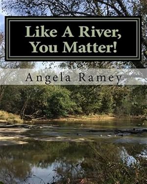 Bild des Verkufers fr Like a River, You Matter! zum Verkauf von GreatBookPrices