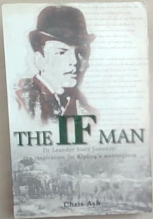 Seller image for The If Man: Dr Leander Starr Jameson, the Inspiration for Kipling's Masterpiece for sale by Chapter 1