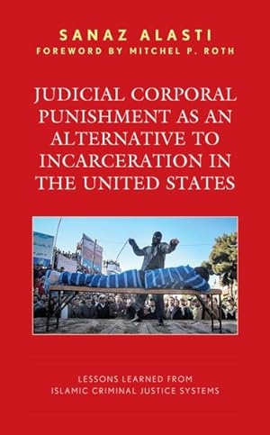 Seller image for Judicial Corporal Punishment As an Alternative to Incarceration in the United States : Lessons Learned from Islamic Criminal Justice Systems for sale by GreatBookPrices