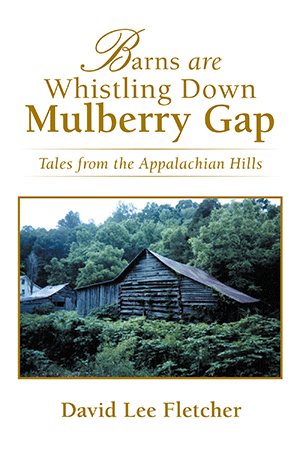 Seller image for Barns Are Whistling Down Mulberry Gap : Tales from the Appalachian Hills for sale by GreatBookPrices