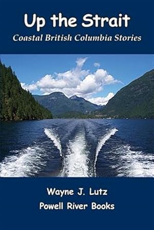 Seller image for Up the Strait: Coastal British Columbia Stoires for sale by GreatBookPrices