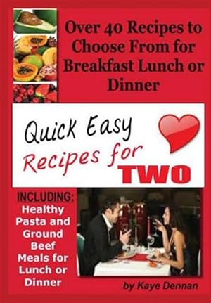 Seller image for Quick Easy Recipes for Two : Including Healthy Pasta and Ground Beef Meals for Lunch or Dinner for sale by GreatBookPrices