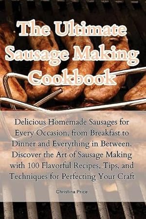 Bild des Verkufers fr The Ultimate Sausage Making Cookbook (Paperback) zum Verkauf von Grand Eagle Retail