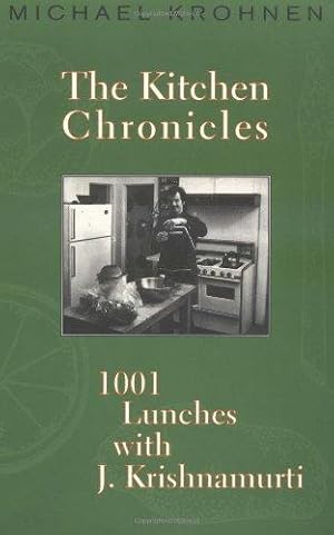 Bild des Verkufers fr Kitchen Chronicles: 1001 Lunches with J.Krishnamurti zum Verkauf von WeBuyBooks