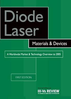 Bild des Verkufers fr Diode Laser Materials & Devices - A Worldwide Market & Technology Overview to 2005 zum Verkauf von WeBuyBooks