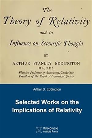Image du vendeur pour The Theory of Relativity and Its Influence on Scientific Thought: Selected Works on the Implications of Relativity mis en vente par GreatBookPrices
