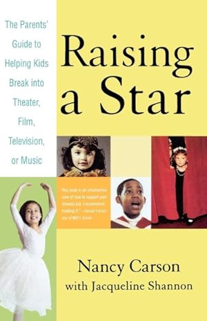 Image du vendeur pour Raising A Star : The Parent's Guide To Helping Kids Break Into Theater, Film, Television, Or Music mis en vente par GreatBookPrices