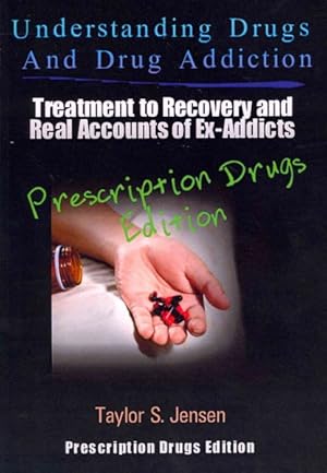 Seller image for Understanding Drugs and Drug Addiction : Treatment to Recovery and Real Accounts of Ex-addicts: Prescription Drugs Edition for sale by GreatBookPrices