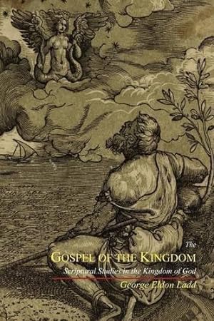 Image du vendeur pour The Gospel of the Kingdom: Scriptural Studies in the Kingdom of God mis en vente par WeBuyBooks