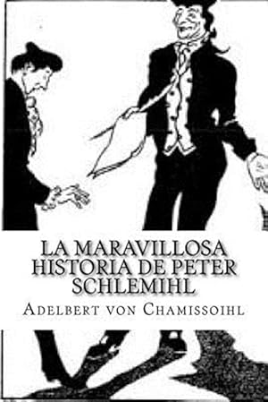 Seller image for La maravillosa historia de Peter Schlemihl/ The Wonderful Story of Peter Schlemihl : Adelbert Von Chamisso -Language: spanish for sale by GreatBookPrices