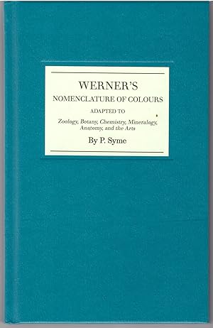 Image du vendeur pour Werner's Nomenclature of Colours: Adapted to Zoology, Botany, Chemistry, Mineralogy, Anatomy, and the Arts mis en vente par Craig Olson Books, ABAA/ILAB