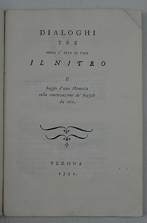 Dialoghi tre sopra l'arte di fare il nitro e Saggio d'una Memoria sulla conservazione de' bozzoli...