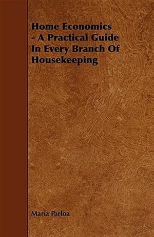 Bild des Verkufers fr Home Economics : A Practical Guide in Every Branch of Housekeeping zum Verkauf von GreatBookPrices