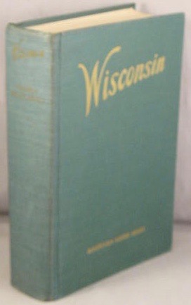 Wisconsin; A Guide to the Badger State. American Guide Series.